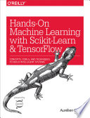 Hands-on machine learning with Scikit-Learn and TensorFlow concepts, tools, and techniques to build intelligent systems / Aurélien Géron.