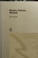 Racism, culture, markets / John Gabriel.