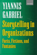 Storytelling in organizations : facts, fictions, and fantasies / Yiannis Gabriel.