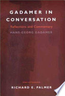 Gadamer in conversation : reflections and commentary / with Carsten Dutt ... [et al.] ; edited and translated by Richard E. Palmer.