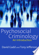 Psychosocial criminology / David Gadd and Tony Jefferson.