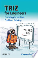 TRIZ for engineers : enabling inventive problem solving / Karen Gadd.