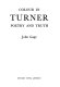 Colour in Turner : poetry and truth.