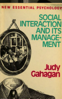 Social interaction and its management / Judy Gahagan.