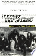 Teenage wasteland : suburbia's dead end kids / Donna Gaines ; with a new afterword.