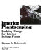 Interior plantscaping : building design for interior foliage plants / Richard L. Gaines.
