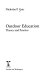 Outdoor education : theory and practice / Nicholas P. Gair.