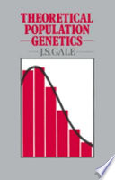 Theoretical population genetics / J.S. Gale.