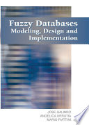 Fuzzy databases modeling, design and implementation / José Galindo, Angélica Urrutia, Mario Piattini.