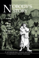 Nobody's story : the vanishing acts of women writers in the marketplace, 1670-1820 / Catherine Gallagher.