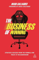 The business of winning : strategic success from the Formula One track to the boardroom / Mark Gallagher.