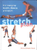 Stretch plan : for everyday health, fitness and sport.