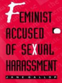 Feminist accused of sexual harassment / Jane Gallop.