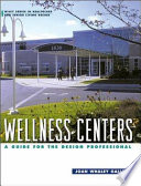 Wellness centers : a guide for the design professional / Joan Whaley Gallup.
