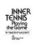 Inner tennis : playing the game.