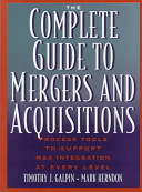 The complete guide to mergers and acquisitions : process tools to support M&A integration at every level / Timothy J. Galpin, Mark Herndon.