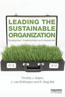 Leading the sustainable organization : development, implementation, and assessment / Tim J. Galpin, J. Lee Whittington, and R. Greg Bell.
