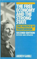 The free economy and the strong state : the politics of Thatcherism / Andrew Gamble.