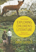 Exploring children's literature : reading with pleasure and purpose / Nikki Gamble.