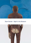 Ryan Gander curates night in the museum / [texts by Ryan Gander and Ossian Ward]