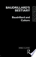 Baudrillard's bestiary : Baudrillard and culture / by Mike Gane.