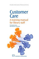 Customer care : a training manual for library staff / Pat Gannon-Leary and Michael D. McCarthy.