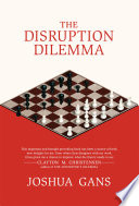 The disruption dilemma / Joshua Gans.