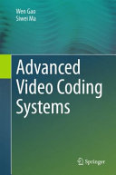 Advanced video coding systems / Wen Gao, Siwei Ma.