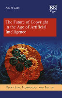 The future of copyright in the age of artificial intelligence / Aviv H. Gaon.