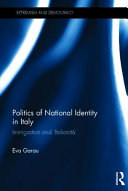 Politics of national identity in Italy : immigration and 'Italianata' / Eva Garau.