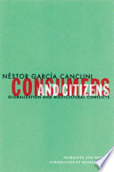 Consumers and citizens : globalization and multicultural conflicts / Néstor García Canclini ; translated and with an introduction by George Yúdice.