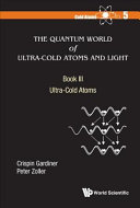 The quantum world of ultra-cold atoms and light. Crispin Gardiner, Peter Zoller.