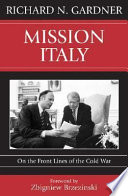 Mission Italy : on the front lines of the Cold War / Richard N. Gardner.