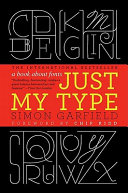 Just my type : a book about fonts / Simon Garfield.