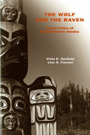 The wolf and the raven : totem poles of southeastern Alaska.