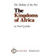 The kingdoms of Africa / by Peter Garlake.