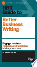 HBR guide to better business writing / Bryan A. Garner.