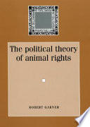 The political theory of animal rights / Robert Garner.