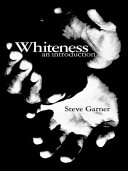 Whiteness an introduction / Steve Garner.