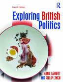 Exploring British politics / Mark Garnett and Philip Lynch.
