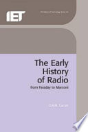 The early history of radio : from Faraday to Marconi / G.R.M. Garratt.