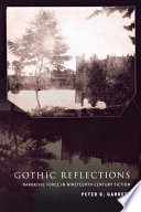 Gothic reflections : narrative force in nineteenth-century fiction / Peter K. Garrett.