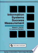 Information systems success measurement / Edward J. Garrity, G. Lawrence Sanders.