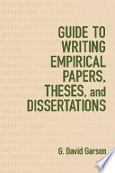 Guide to writing empirical papers, theses, and dissertations / G. David Garson.
