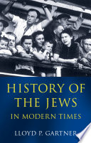 History of the Jews in modern times / Lloyd P. Gartner.