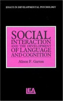 Social interaction and the development of language and cognition / Alison F. Garton.