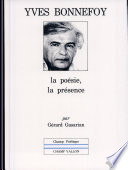 Yves Bonnefoy : la poésie, la présence / Gérard Gasarian.