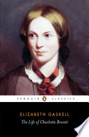 The life of Charlotte Brontë / Elizabeth Gaskell ; edited with an introduction and notes by Elisabeth Jay.