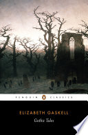 Gothic tales / Elizabeth Gaskell ; edited with an introduction and notes by Laura Kranzler.