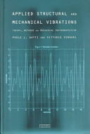 Applied structural and mechanical vibrations : theory, methods and measuring instrumentation / Paulo L. Gatti and Vittorio Ferrari.
